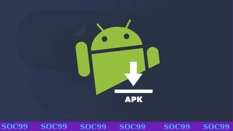 Hướng dẫn tải ứng dụng SOC99 hệ điều hành Android