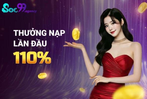 Ưu đãi nạp lần đầu 110% tại Soc99